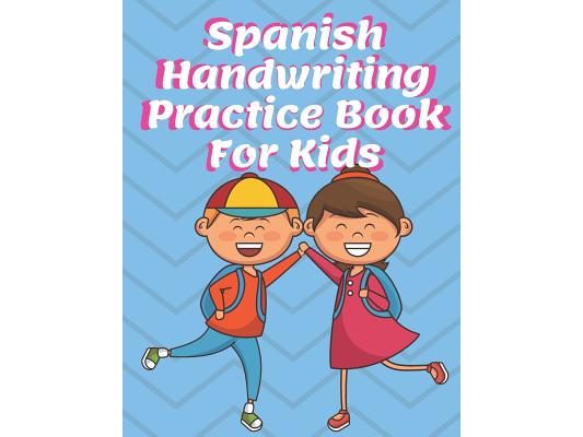 Spanish Handwriting Practice Book for Kids: Preschool & Kindergarten Español Primary Print Penmanship Workbook for Children