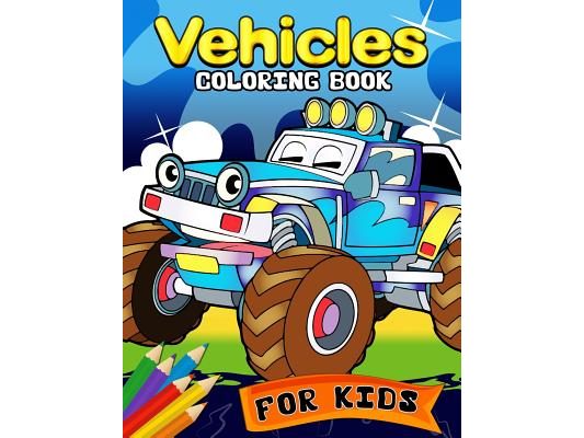Vehicles Coloring Book for kids: Coloring Book for Girls and Boys cute Car, Truck, Police and Friend Coloring Books Ages 2-4, 4-8, 9-12