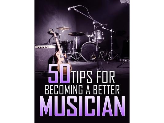 50 Tips For Becoming a Better Musician