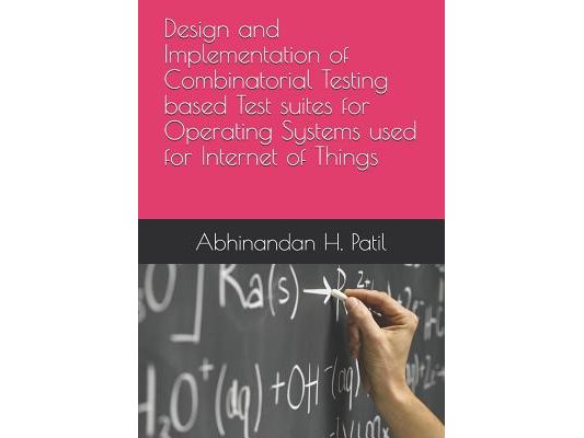 Design and Implementation of Combinatorial Testing based Test suites for Operating Systems used for Internet of Things