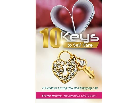 10 Keys To Self Care: A Guide To Loving You & Enjoying Life
