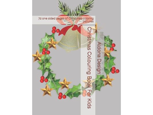 Christmas Colouring Book For Kids: 72 one sided pages of Christmas coloring pictures