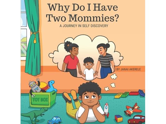 Why Do I Have Two Mommies?: A Journey In Self Discovery
