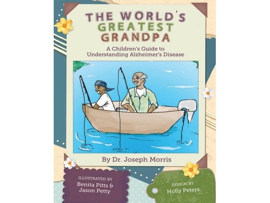 The World's Greatest Grandpa: A Children's Guide to Understanding Alzheimer's Disease
