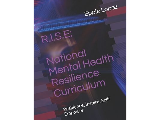 R.I.S.E: National Mental Health Resilience Curriculum: Resilience, Inspire, Self-Empower
