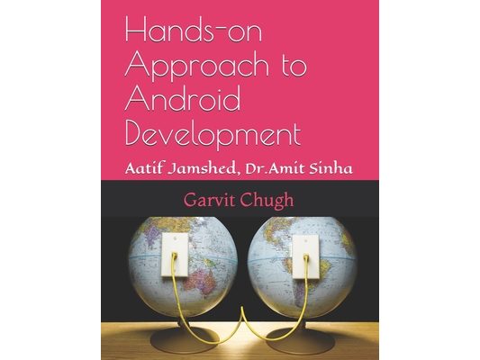 Hands-on Approach to Android Development: Aatif Jamshed, Dr. Amit Sinha