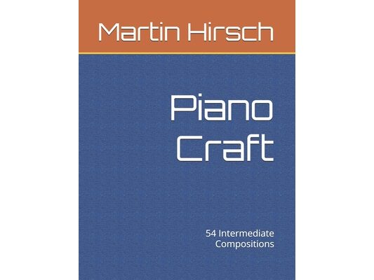 Piano Craft: 54 Intermediate Compositions