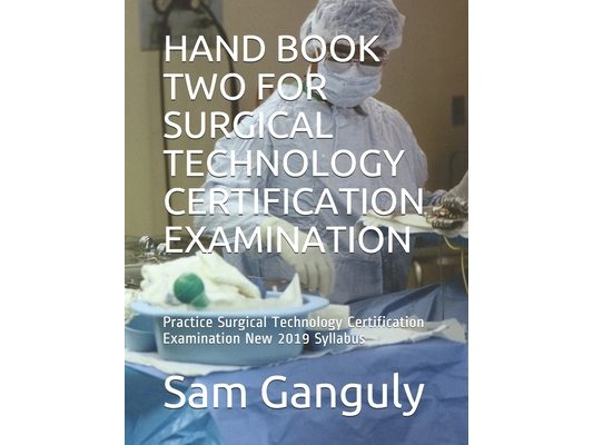 Hand Book Two for Surgical Technology Certification Examination: Practice Surgical Technology Certification Examination New 2019 Syllabus