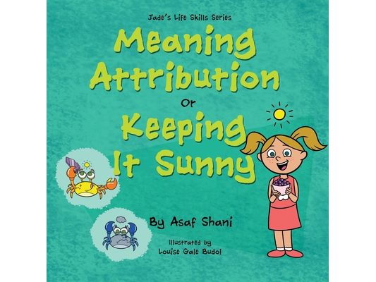 Life Skills Series - Meaning Attribution Or Keeping It Sunny