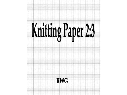 Knitting Paper 2: 3: 150 Pages 8.5" X 11"