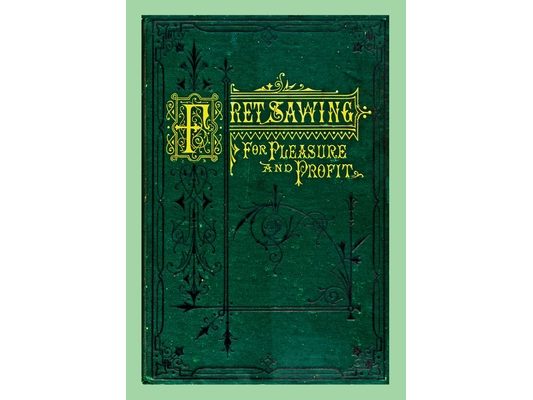 Fret Sawing For Pleasure And Profit