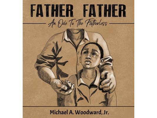 Father Father: An Ode To The Fatherless