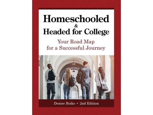 Homeschooled & Headed for College: Your Road Map for a Successful Journey