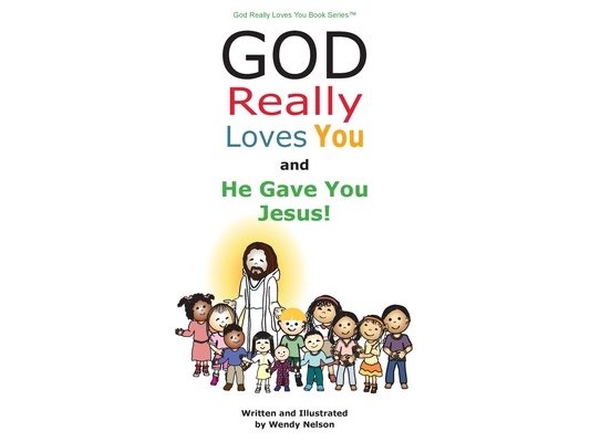 God Really Loves You and He Gave You Jesus!