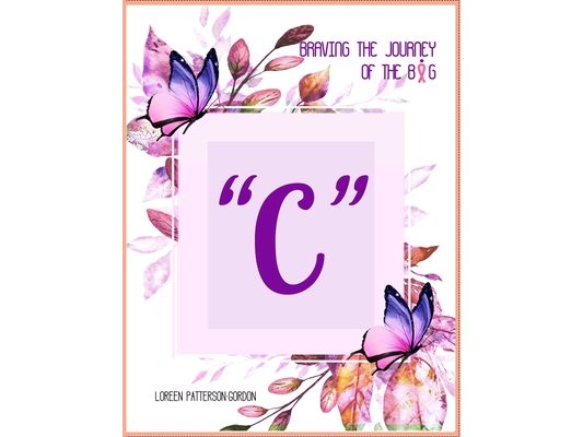 Braving the Journey of the Big " C "