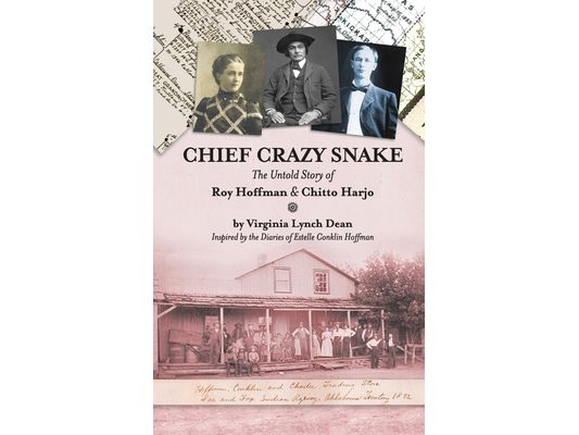 Chief Crazy Snake The Untold Story of Roy Hoffman & Chitto Harjo