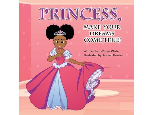 Princess, Make Your Dreams Come True!