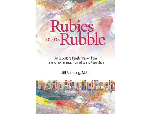Rubies in the Rubble: From Pain to Prominence, From Abuse to Absolution