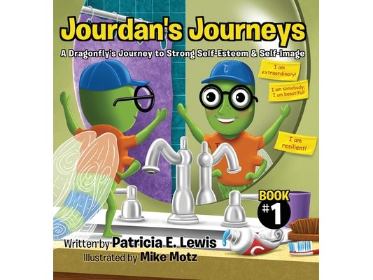 Jourdan's Journeys: A Dragonfly's Journey to Strong Self-Esteem & Self-Image