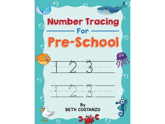 Number Tracing book for Preschoolers: Preschool Numbers Tracing Math Practice Workbook: Math Activity Book for Pre K, Kindergarten and Kids Ages 3-5 (