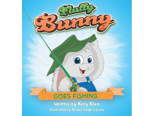 Fluffy Bunny Goes Fishing: Goes Fishing