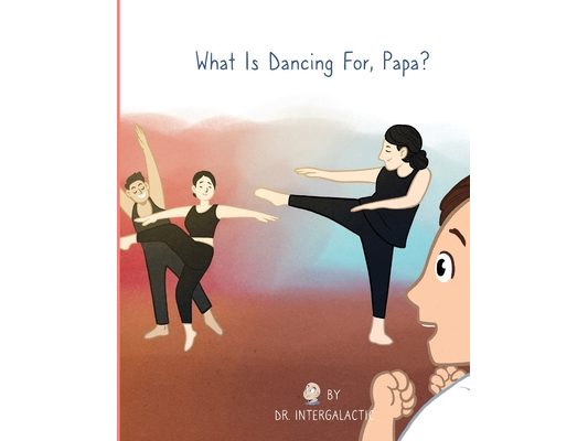 What Is Dancing For, Papa?