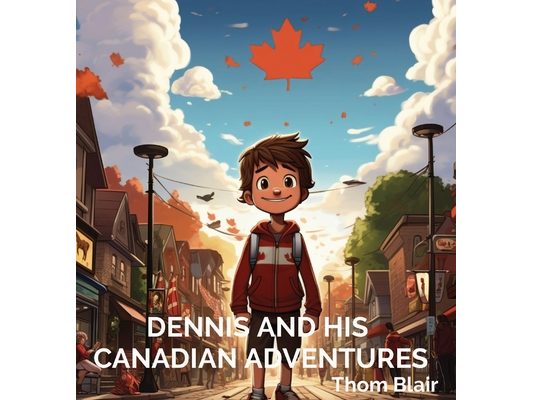 Dennis and His Canadian Adventures