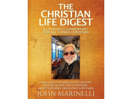 The Christian Life Digest: A Biblical Resource For All Things Christian