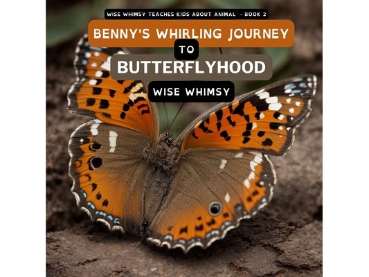 Benny's Whirling Journey to Butterflyhood