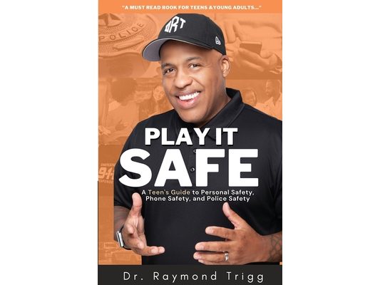 Play It Safe: A Teen's Guide to Personal Safety, Phone Safety, and Police Safety