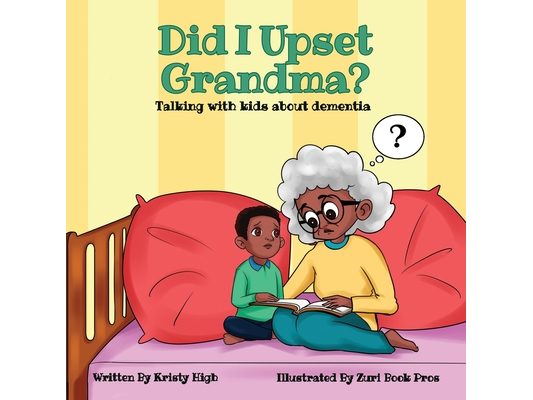 Did I Upset Grandma? Talking with Kids about Dementia