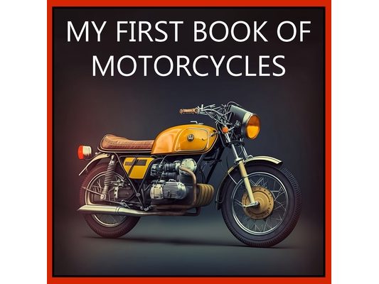 My First Book of Motorcycles: Colorful illustrations of all types of motorcycles