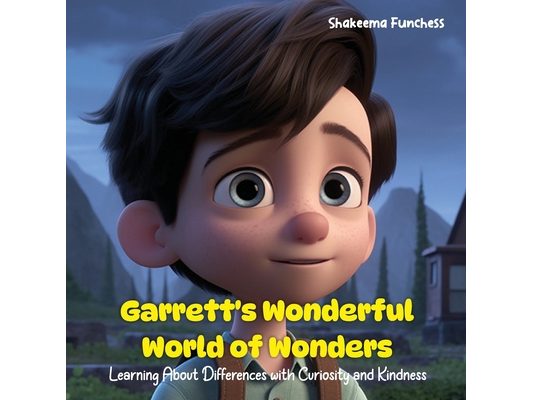 Garrett's Wonderful World of Wonders: Learning About Differences with Curiosity and Kindness