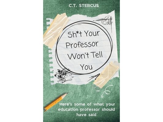 Sh*t Your Professor Won't Tell You