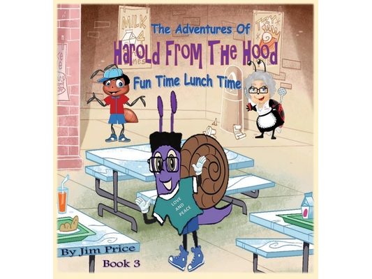 The Adventures of Harold from the Hood: Fun Time Lunch Time