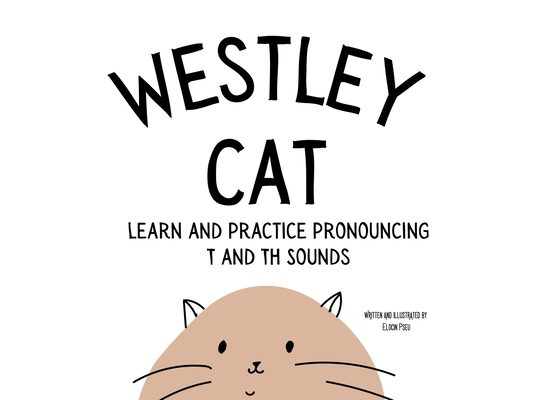 Westley the Cat Pronounce the Letter T: An Early Reading Speech Excercise Book: An Early Reading Speech Excercise Book: An Early Reading Speech Excerc