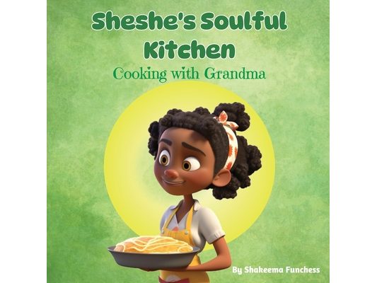 Sheshe's Soulful Kitchen: Cooking With Grandma