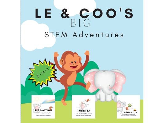 LE & Coo's BIG STEM Adventures: 3-in-1 STEM Story about Conduction, Refraction & Inertia