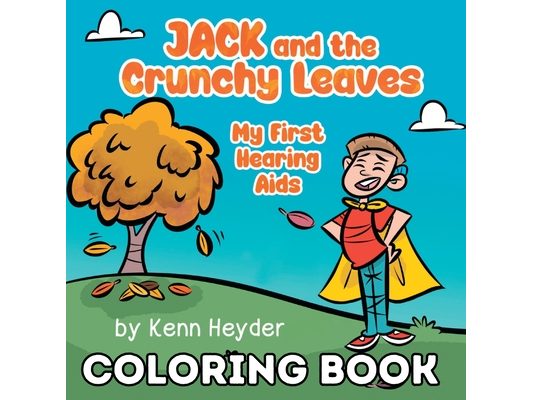 Jack and the Crunchy Leaves: My First Hearing Aids Coloring Book
