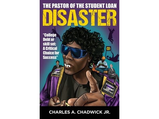 The Pastor of the Student Loan Disaster "College Debt or Skill Set: A Critical Choice for Success"