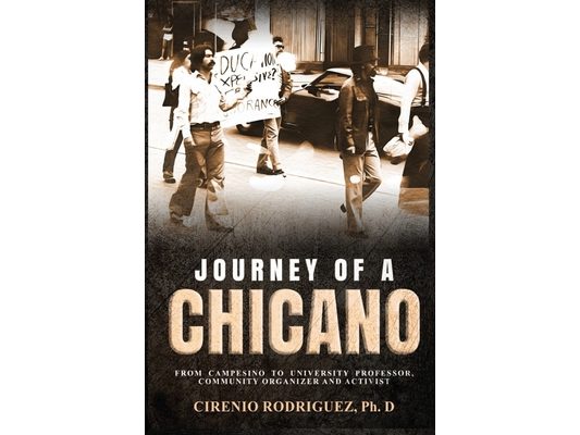 Journey of A Chicano: From Campesino to University Professor, Community Organizer and Activist