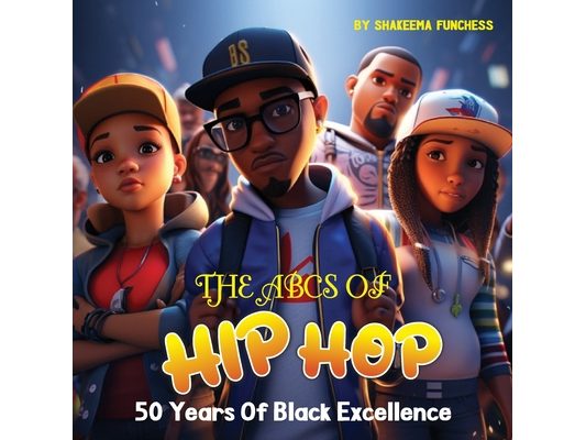 The ABCs of Hip Hop: 50 Years of Black Excellence