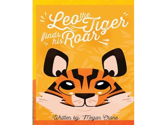 Leo the Tiger Finds His Roar