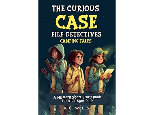 The Curious Case File Detectives (Camping Tales): A Mystery Short Story Book for Kids Ages 9-12