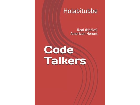 Code Talkers: Real (Native) American Heroes