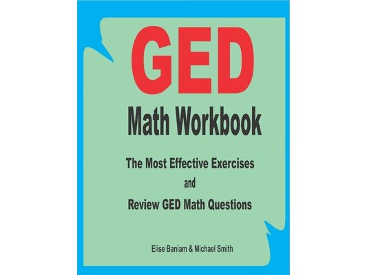 GED Math Workbook: The Most Effective Exercises and Review GED Math Questions