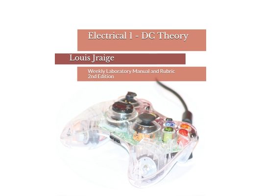 Electrical 1 - DC Theory: Weekly Laboratory Manual and Rubric 2nd Edition