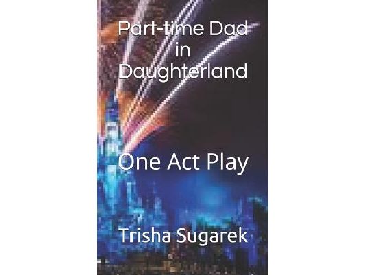 Part-Time Dad in Daughterland: One Act Play