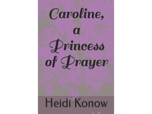 Caroline, a Princess of Prayer
