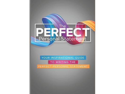 The Perfect Personal Statement: Your Inspirational Guide to Writing the Perfect Personal Statement